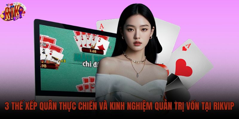 3-the-xep-quan-thuc-chien-va-kinh-nghiem-quan-tri-von-tai-rikvip 3-the-xep-quan-thuc-chien-va-kinh-nghiem-quan-tri-von-tai-rikvip