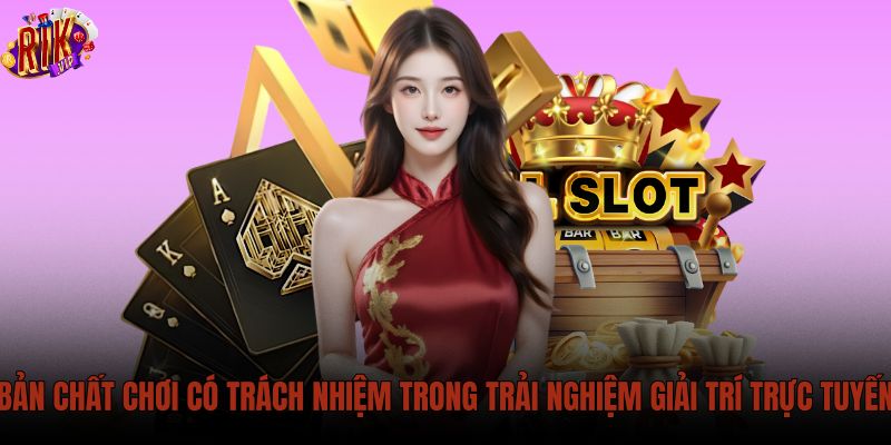 ban-chat-choi-co-trach-nhiem-trong-trai-nghiem-giai-tri-truc-tuyen ban-chat-choi-co-trach-nhiem-trong-trai-nghiem-giai-tri-truc-tuyen