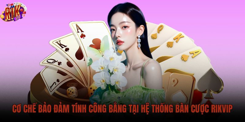 co-che-bao-dam-tinh-cong-bang-tai-he-thong-ban-cuoc-rikvip co-che-bao-dam-tinh-cong-bang-tai-he-thong-ban-cuoc-rikvip