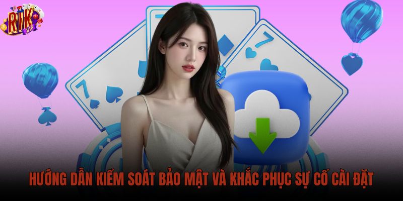huong-dan-kiem-soat-bao-mat-va-khac-phuc-su-co-cai-dat huong-dan-kiem-soat-bao-mat-va-khac-phuc-su-co-cai-dat
