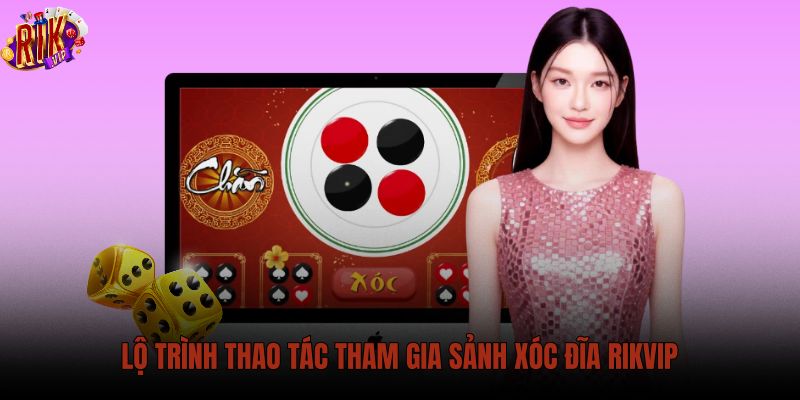lo-trinh-thao-tac-tham-gia-sanh-xoc-dia-rikvip lo-trinh-thao-tac-tham-gia-sanh-xoc-dia-rikvip