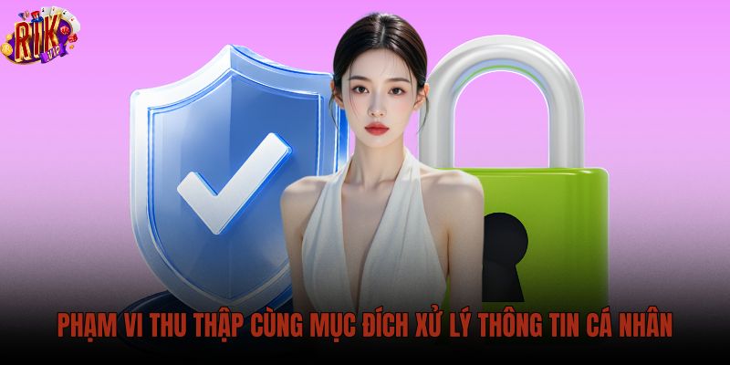 pham-vi-thu-thap-cung-muc-dich-xu-ly-thong-tin-ca-nhan pham-vi-thu-thap-cung-muc-dich-xu-ly-thong-tin-ca-nhan