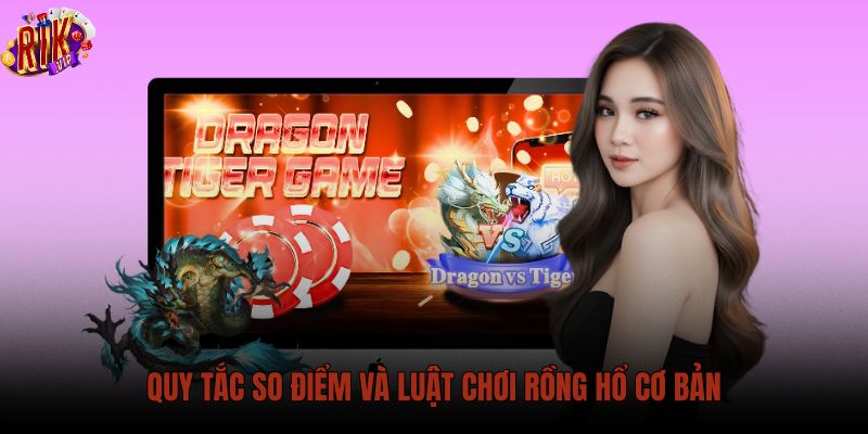 quy-tac-so-diem-va-luat-choi-rong-ho-co-ban quy-tac-so-diem-va-luat-choi-rong-ho-co-ban