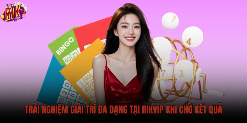 trai-nghiem-giai-tri-da-dang-tai-rikvip-khi-cho-ket-qua trai-nghiem-giai-tri-da-dang-tai-rikvip-khi-cho-ket-qua
